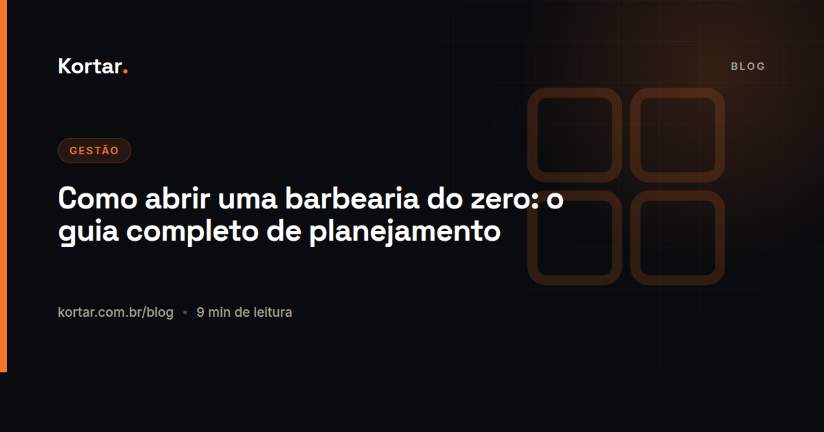 Como abrir uma barbearia do zero: o guia completo de planejamento