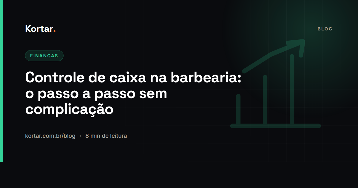 Controle de caixa na barbearia: o passo a passo sem complicação
