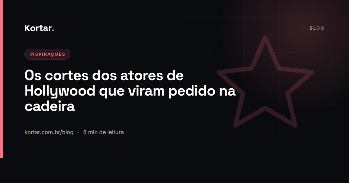 Os cortes dos atores de Hollywood que viram pedido na cadeira