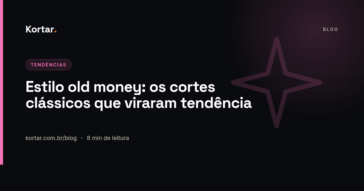 Estilo old money: os cortes clássicos que viraram tendência