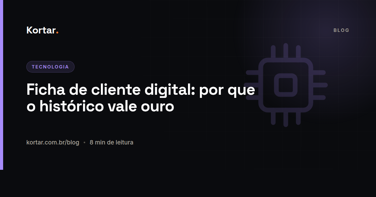 Ficha de cliente digital: por que o histórico vale ouro