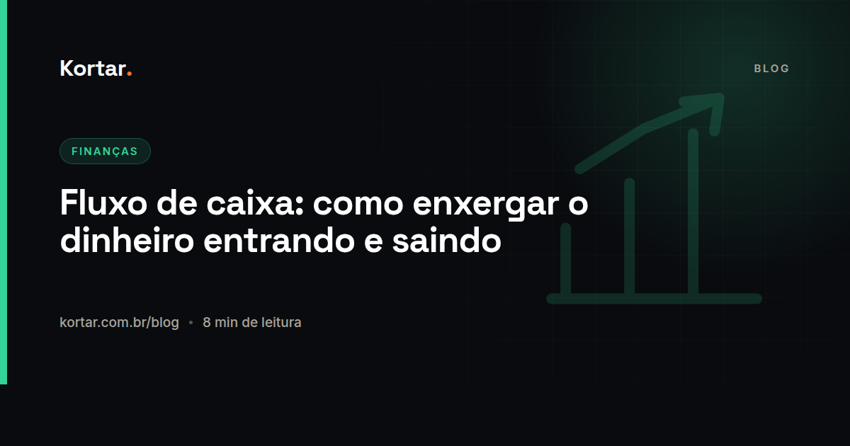 Fluxo de caixa: como enxergar o dinheiro entrando e saindo