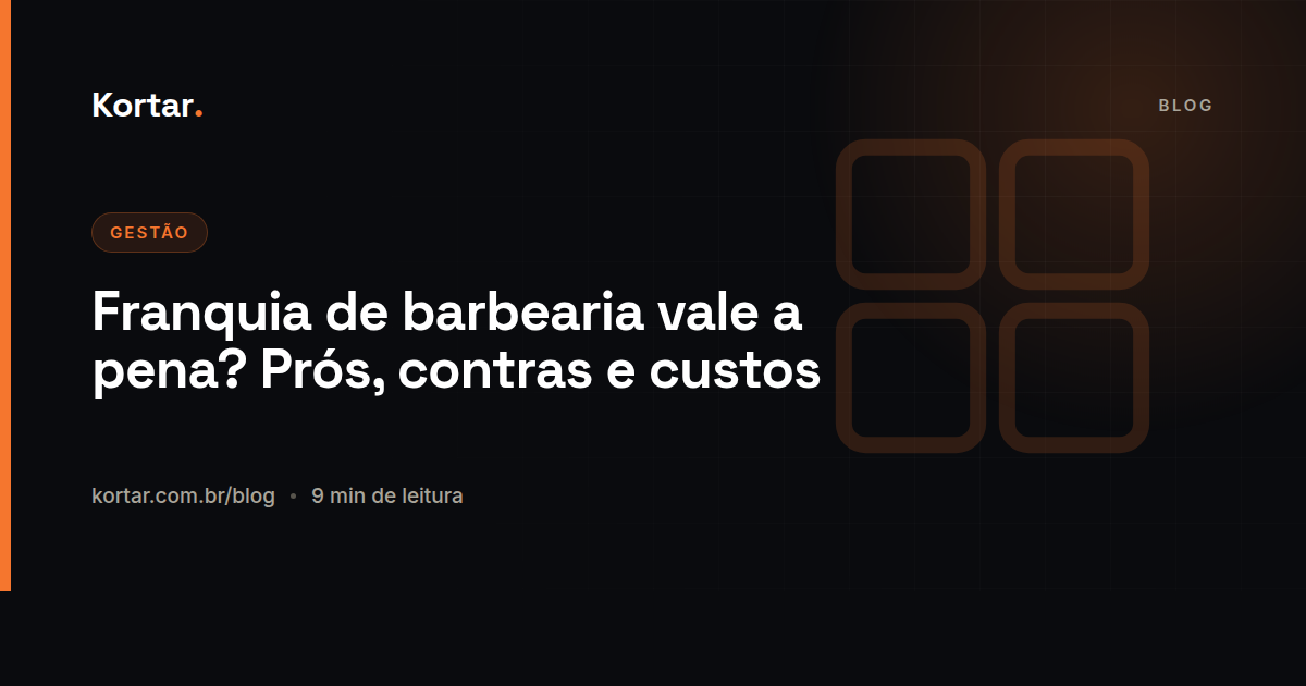 Franquia de barbearia vale a pena? Prós, contras e custos