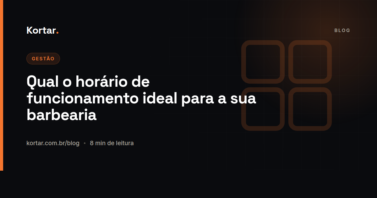 Qual o horário de funcionamento ideal para a sua barbearia