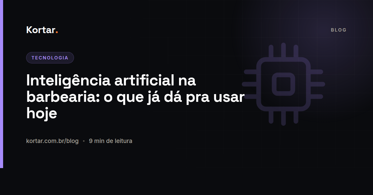Inteligência artificial na barbearia: o que já dá pra usar hoje