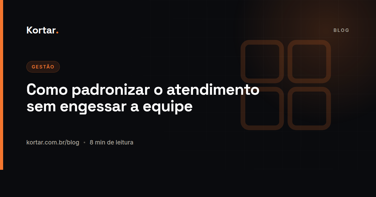 Como padronizar o atendimento sem engessar a equipe