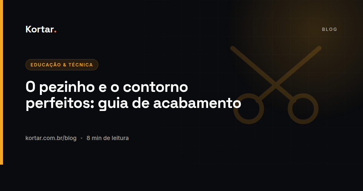 O pezinho e o contorno perfeitos: guia de acabamento