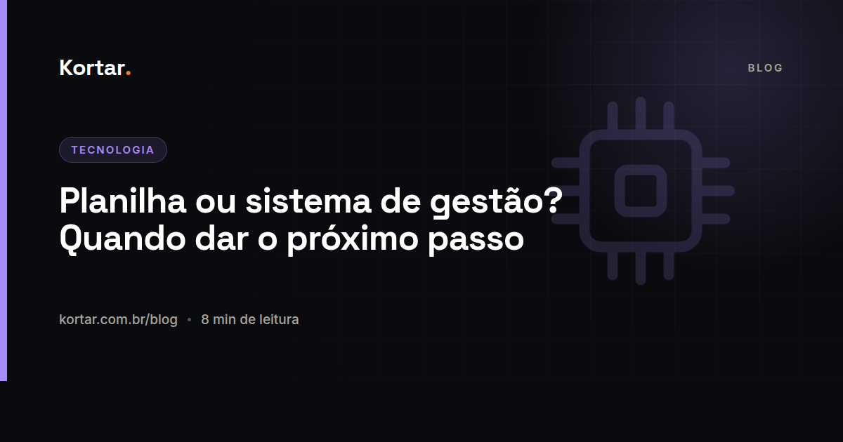 Planilha ou sistema de gestão? Quando dar o próximo passo