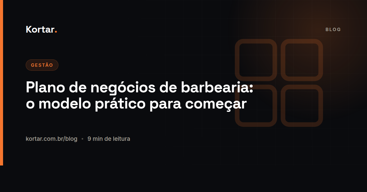 Plano de negócios de barbearia: o modelo prático para começar