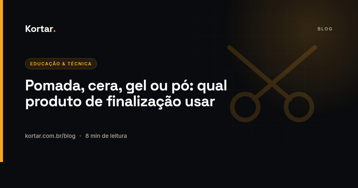 Pomada, cera, gel ou pó: qual produto de finalização usar