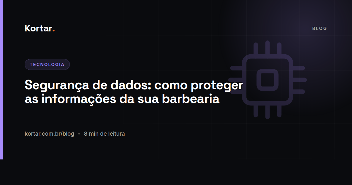 Segurança de dados: como proteger as informações da sua barbearia