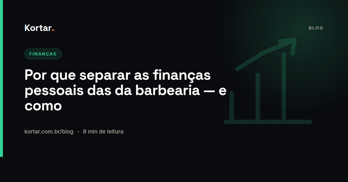 Por que separar as finanças pessoais das da barbearia — e como