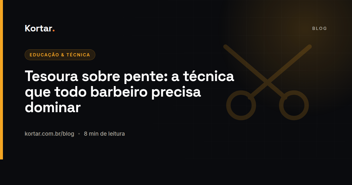 Tesoura sobre pente: a técnica que todo barbeiro precisa dominar