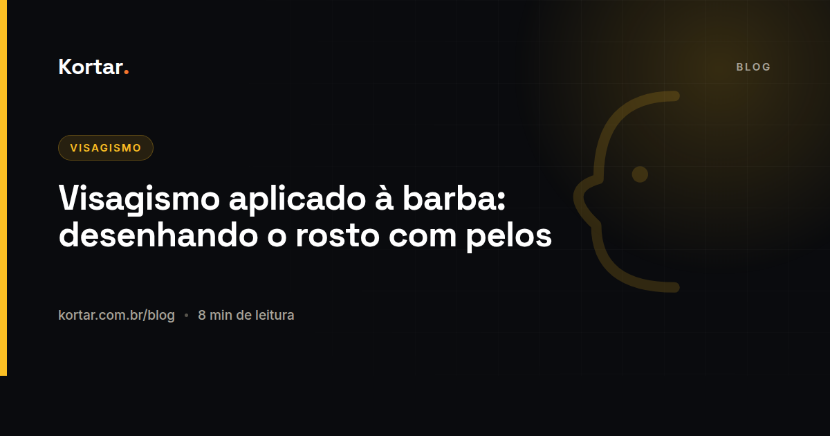 Visagismo aplicado à barba: desenhando o rosto com pelos
